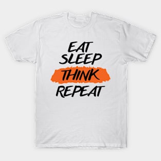 Eat Sleep Think Repeat T-Shirt